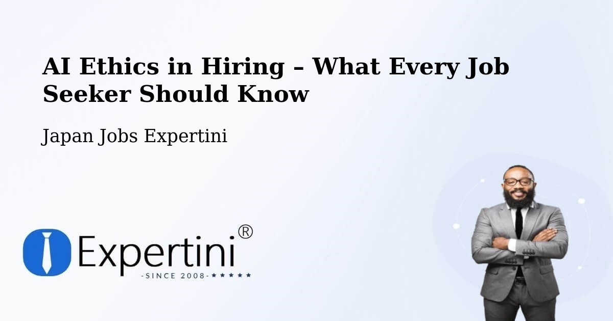 AI Ethics in Recruitment & Hiring – Itami - Itami, Japan Jobs Expertini